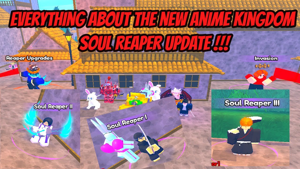 Everything about the new Anime Kingdom Soul Reaper Update !!!