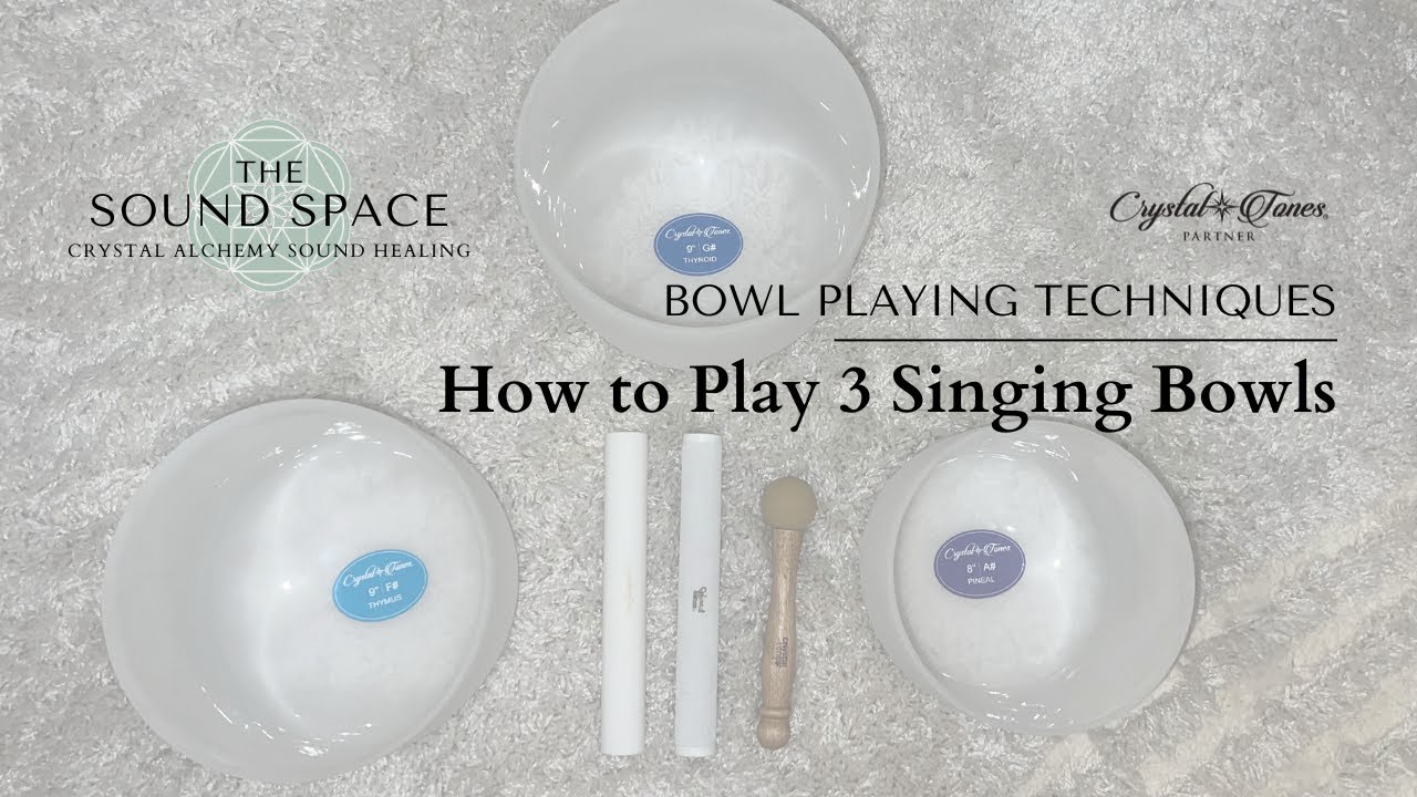 How to Play Singing Bowls - Bowl Playing Techniques for Three Crystal Bowls