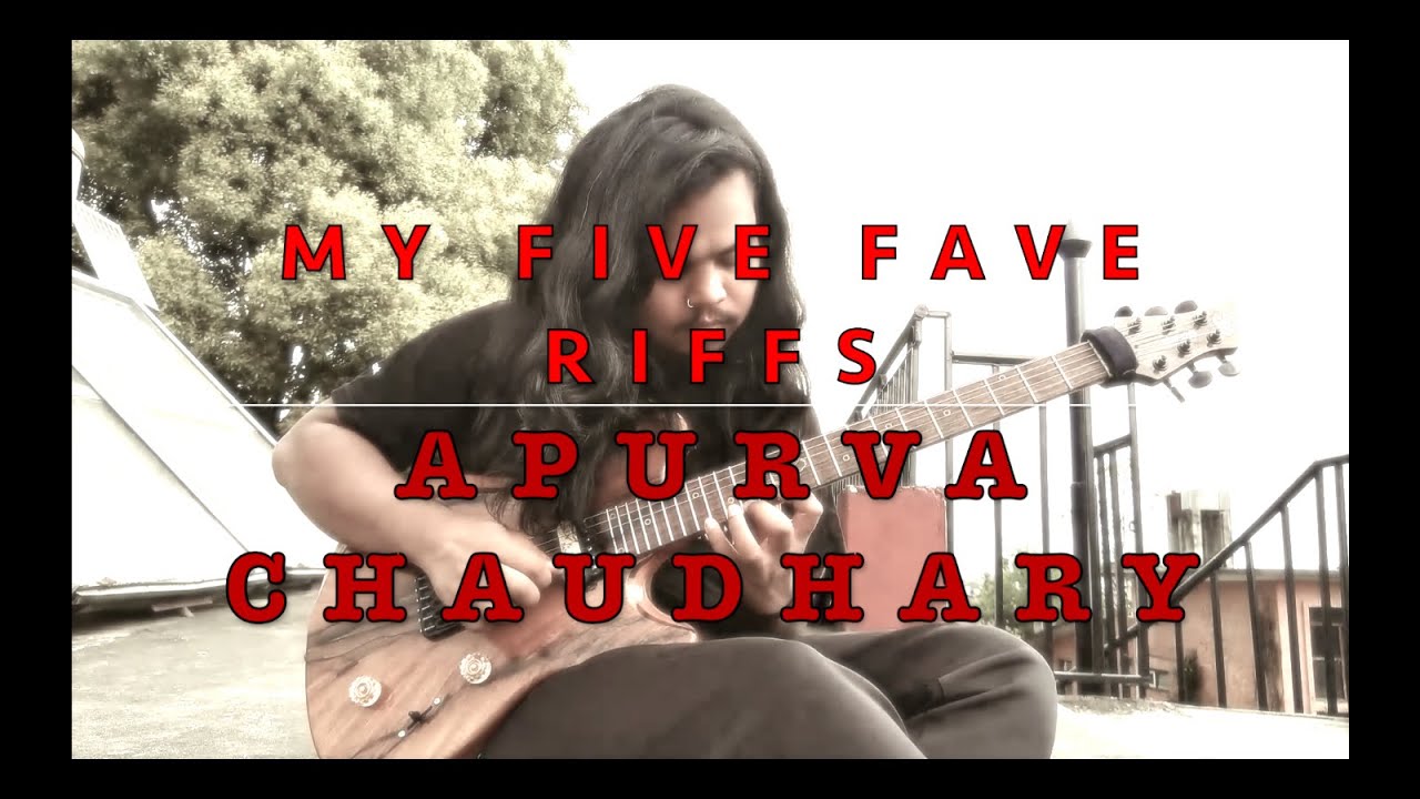 MY FIVE FAVE RIFFS by Apurva Chaudhary