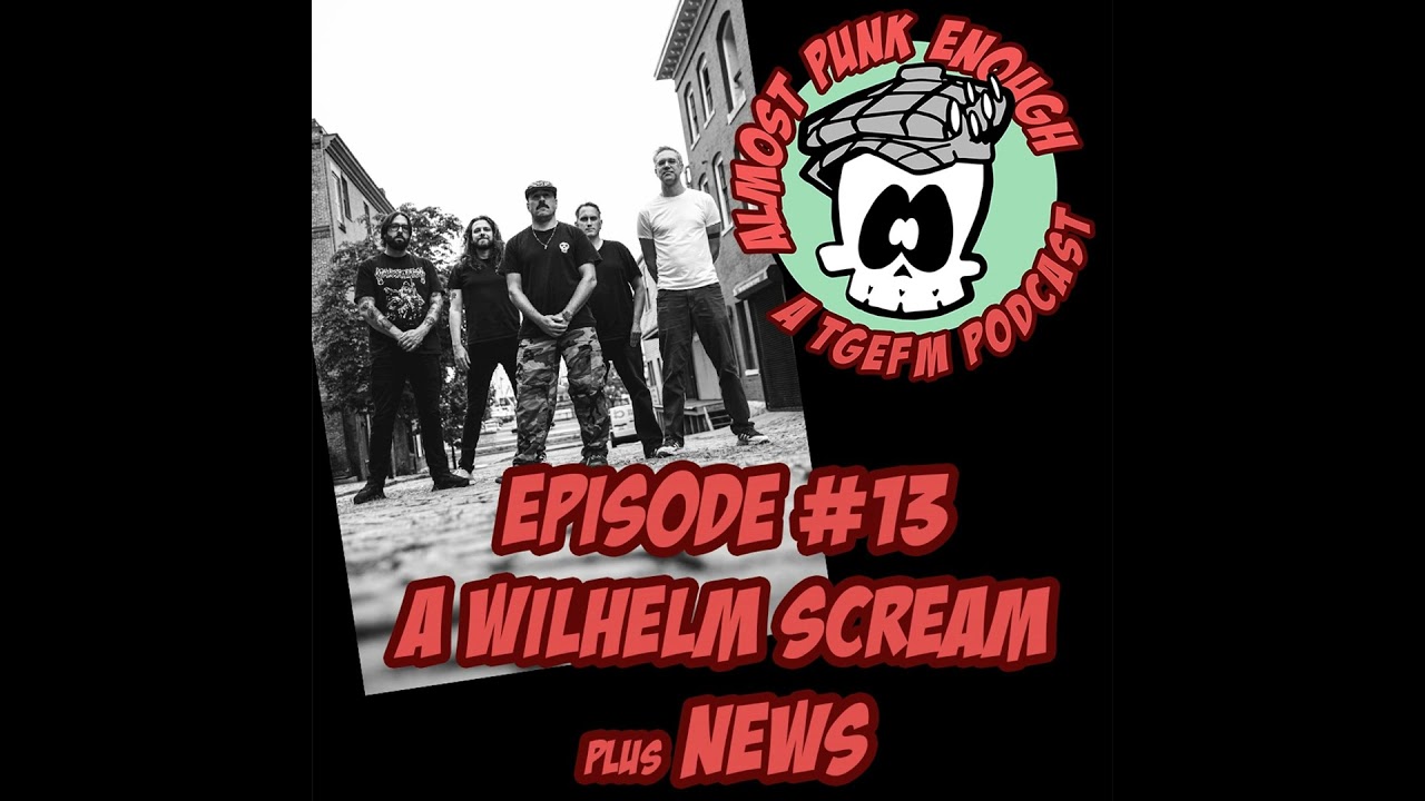Almost Punk Enough ep. 13 - Trevor Reilly and Ben Murray of A Wilhelm Scream