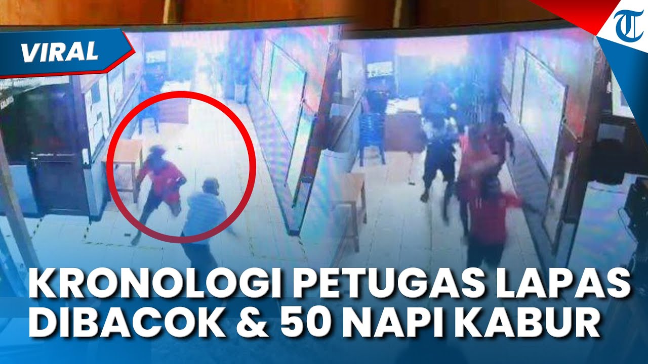 NGERI! REKAMAN CCTV Petugas Lapas Naribe Dibacok, 50 Tahanan Kabur, Beginya Kronologinya