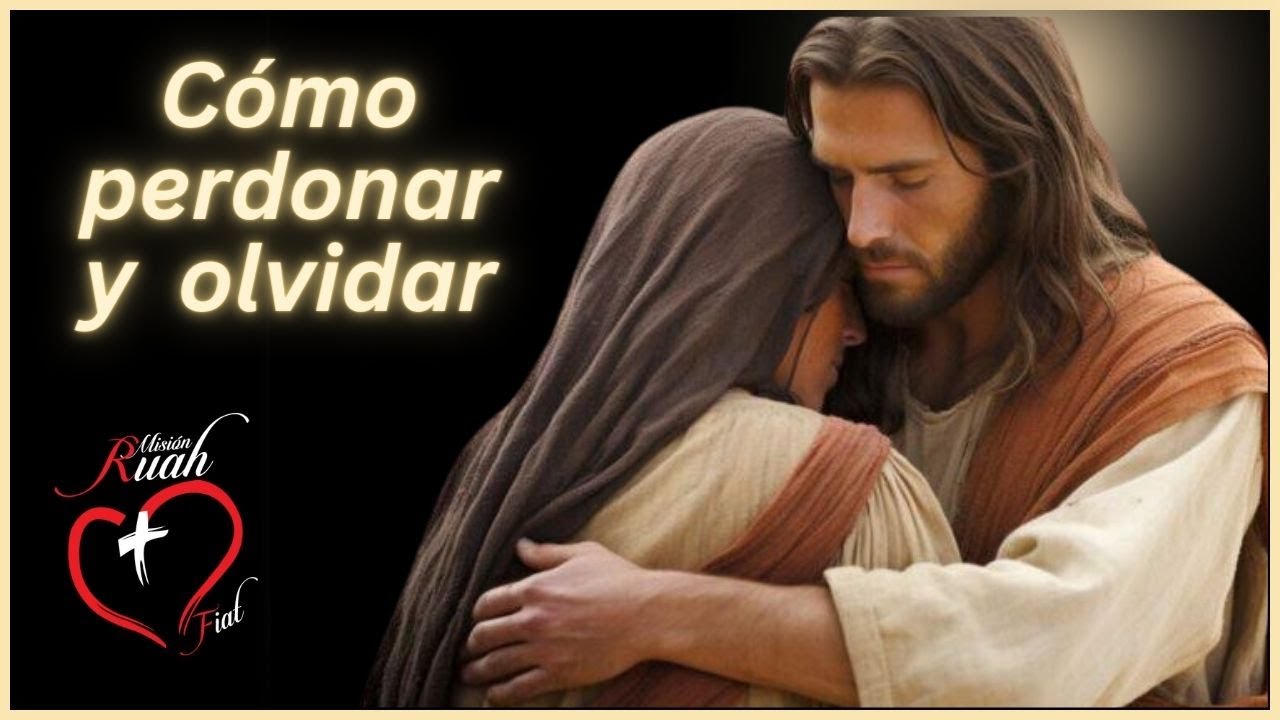 Cómo PERDONAR Y OLVIDAR @Misión Ruah Foundation