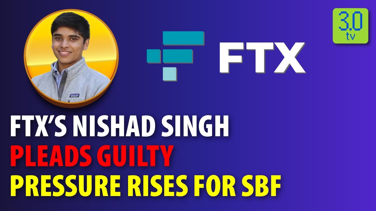 FTX&rsquo;s Nishad Singh Pleads Guilty; Pressure Rises For SBF | Tip of the Cryptoberg | 3.0 TV