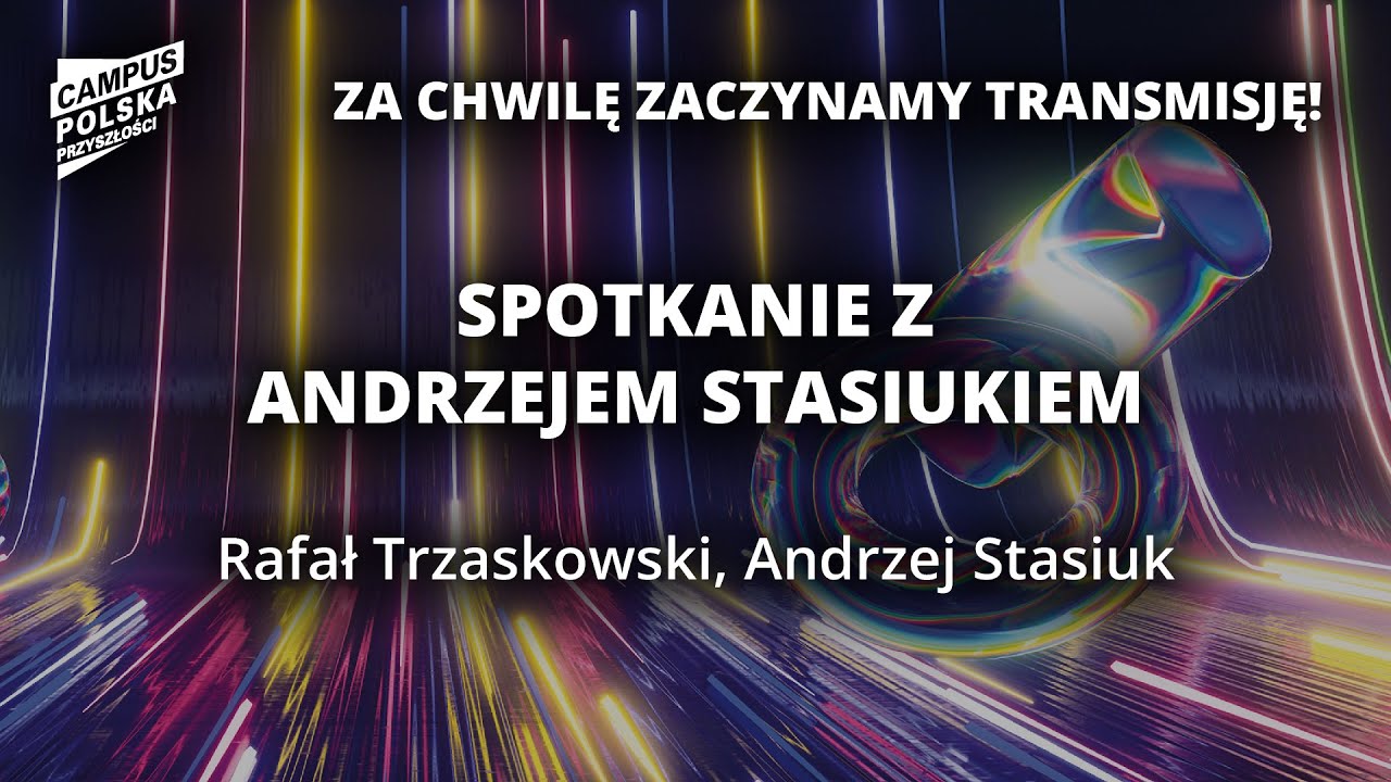 Campus Polska Przyszłości: Spotkanie z Andrzejem Stasiukiem
