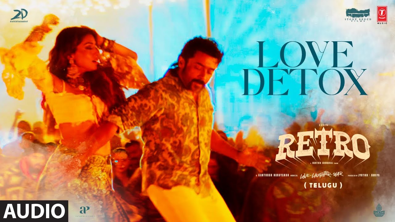 Love Detox Audio Song - RETRO | Suriya | Karthik Subbaraj | Santhosh Narayanan | Kasarla Shyam