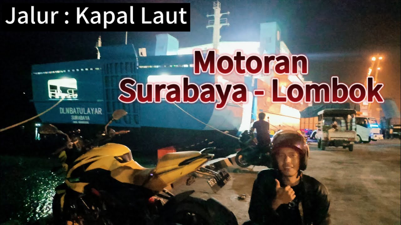 Motoran Surabaya ke Lombok naik Kapal Laut