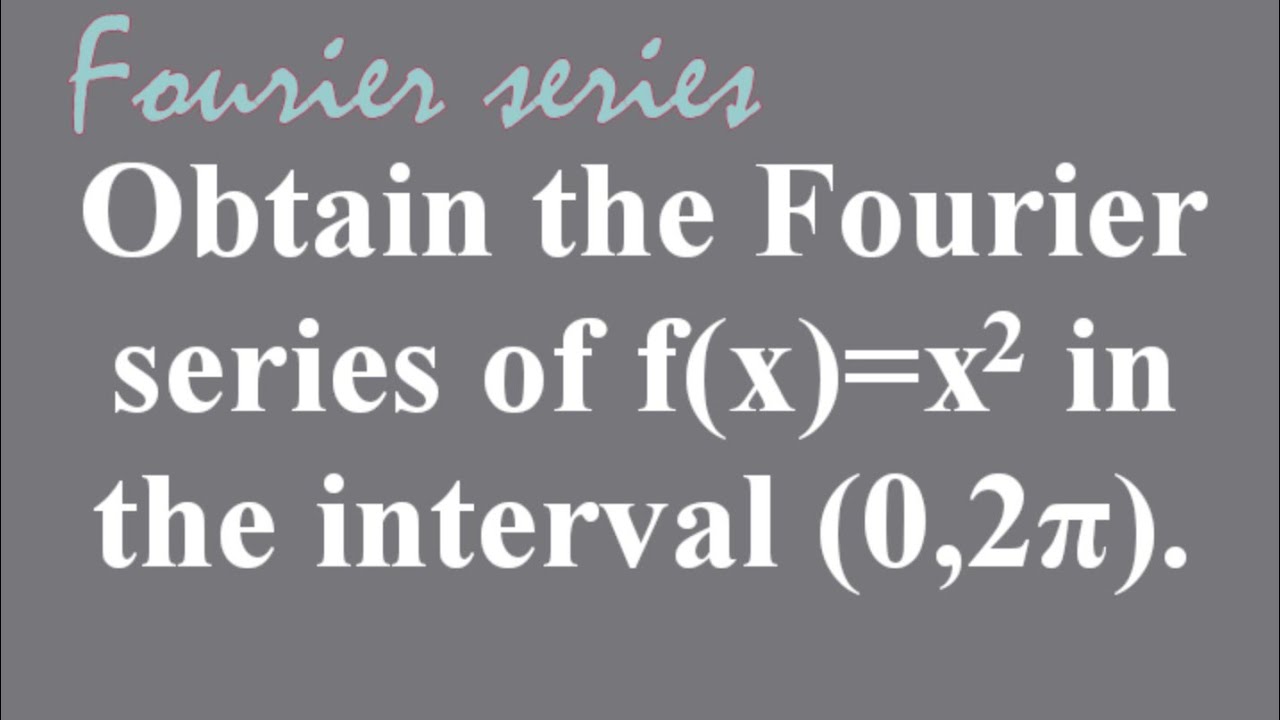 Разложить f(x)=x^2 в ряд Фурье по интервалу (0,2π). | Ряд Фурье | Lec321