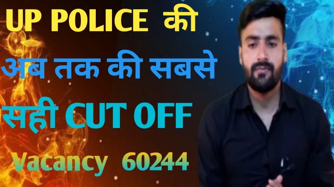 UP POLICE EXPECTED CUT OFF 2024 NEW VACANCY 60244 BY ARJUN POSWAL