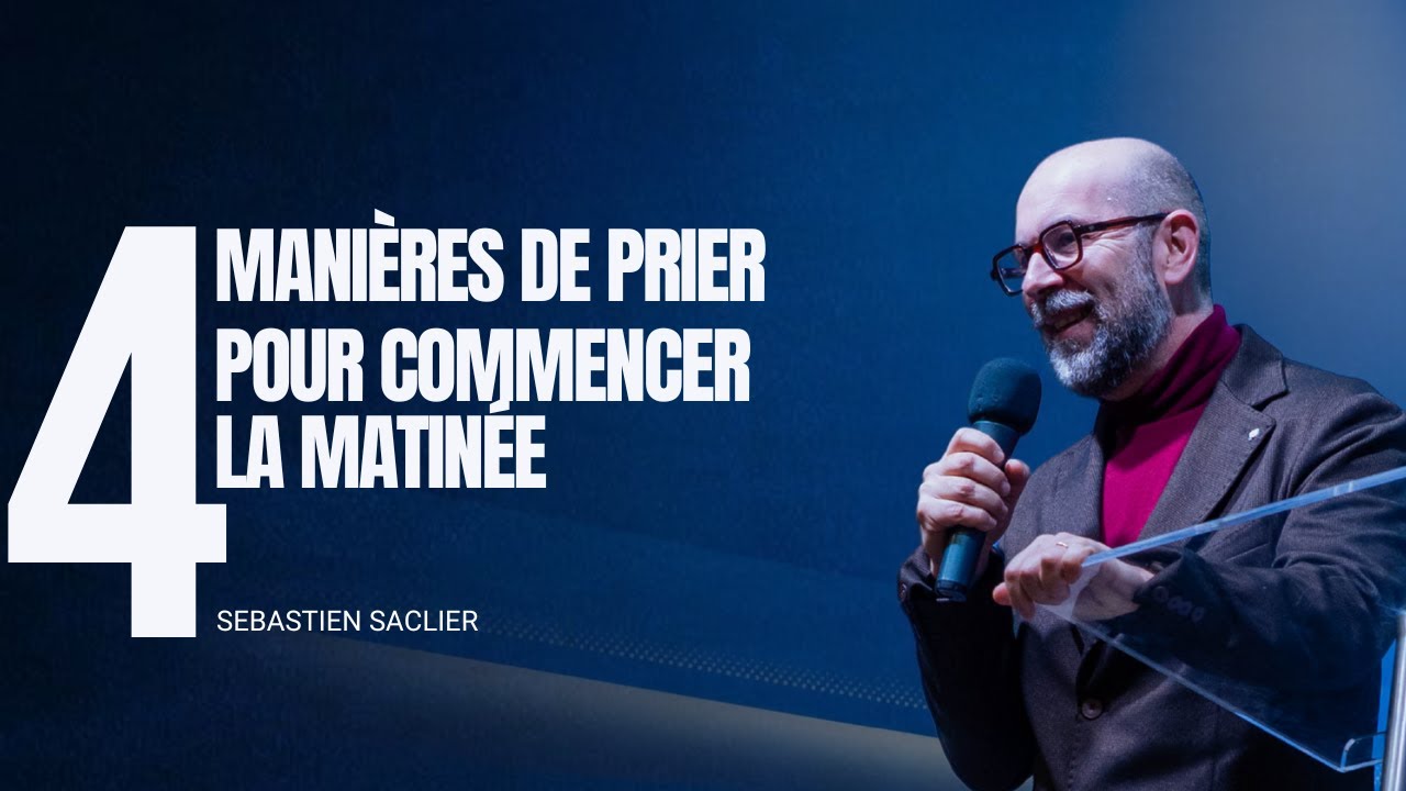 4 manières de prier pour commencer la matinée - Sébastien SACLIER [11/01/2026]