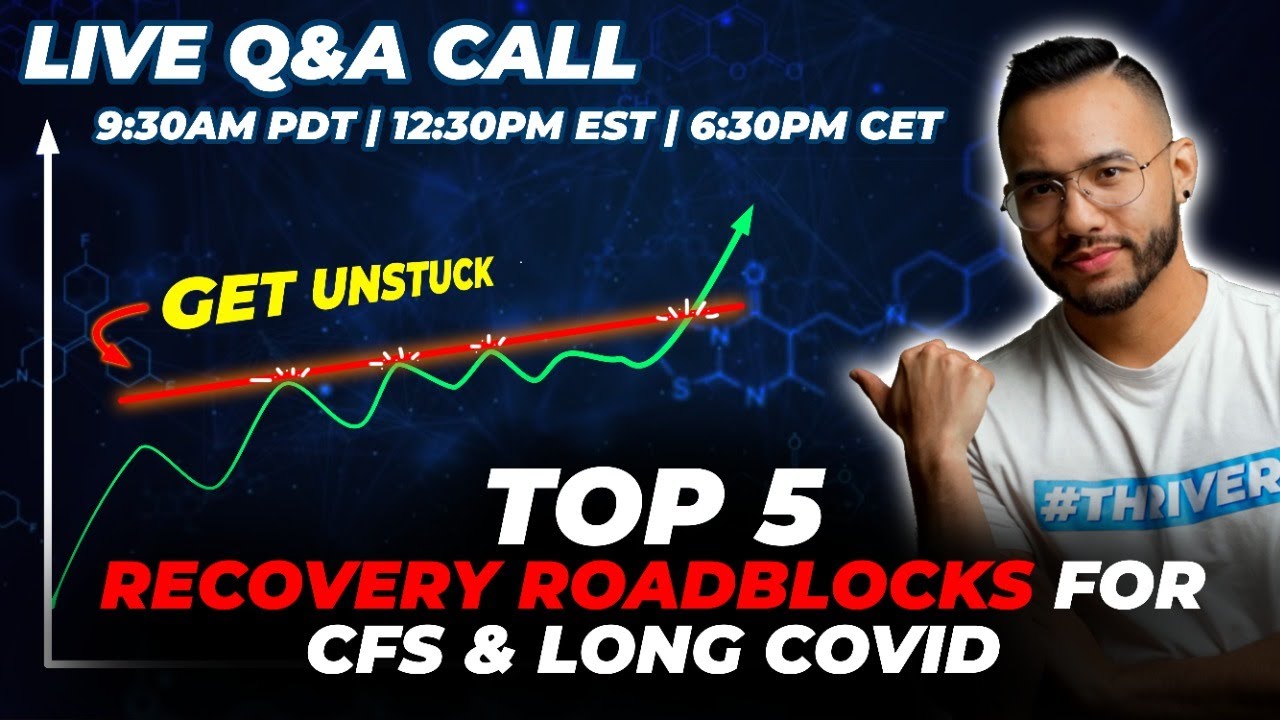 Live Q&A Call - The Top 5 Roadblocks For Recovering from CFS & Long Covid