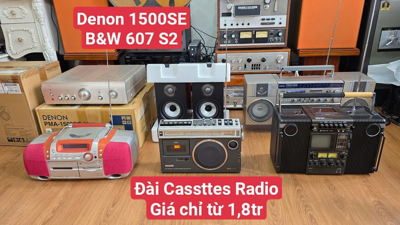 Đài casettes cổ giá chỉ từ 1,8tr, Amply Denon 1500SE, Loa B&W 607 S2 full box, Lh0967874679 