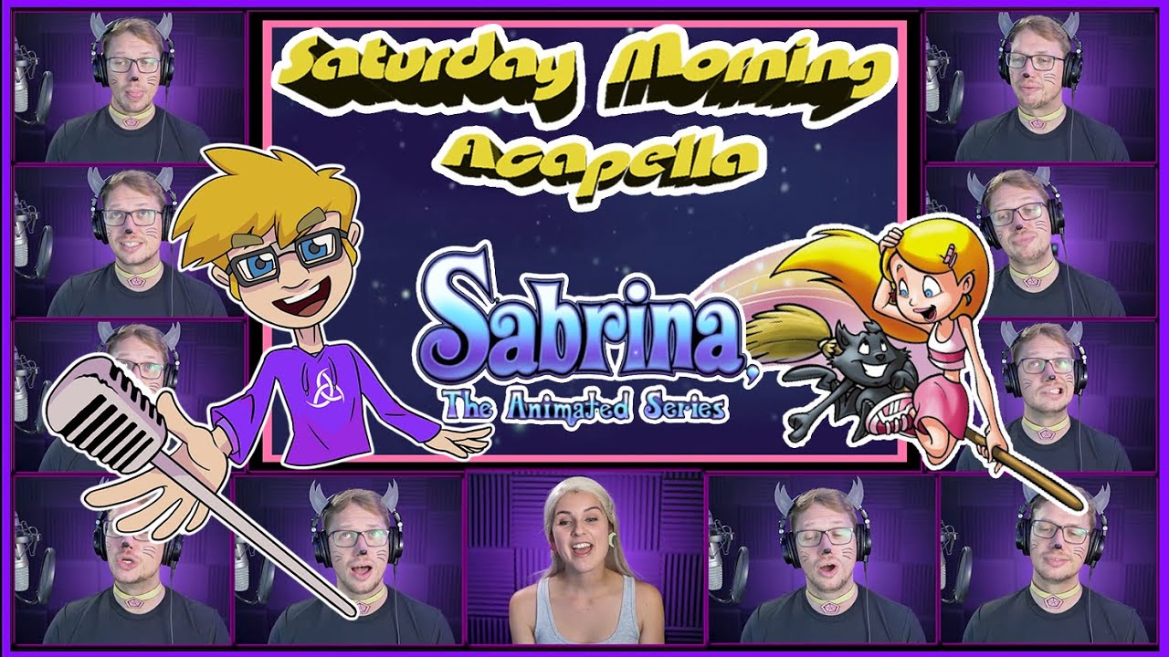 Sabrina: The Animated Series Theme - Saturday Morning Acapella