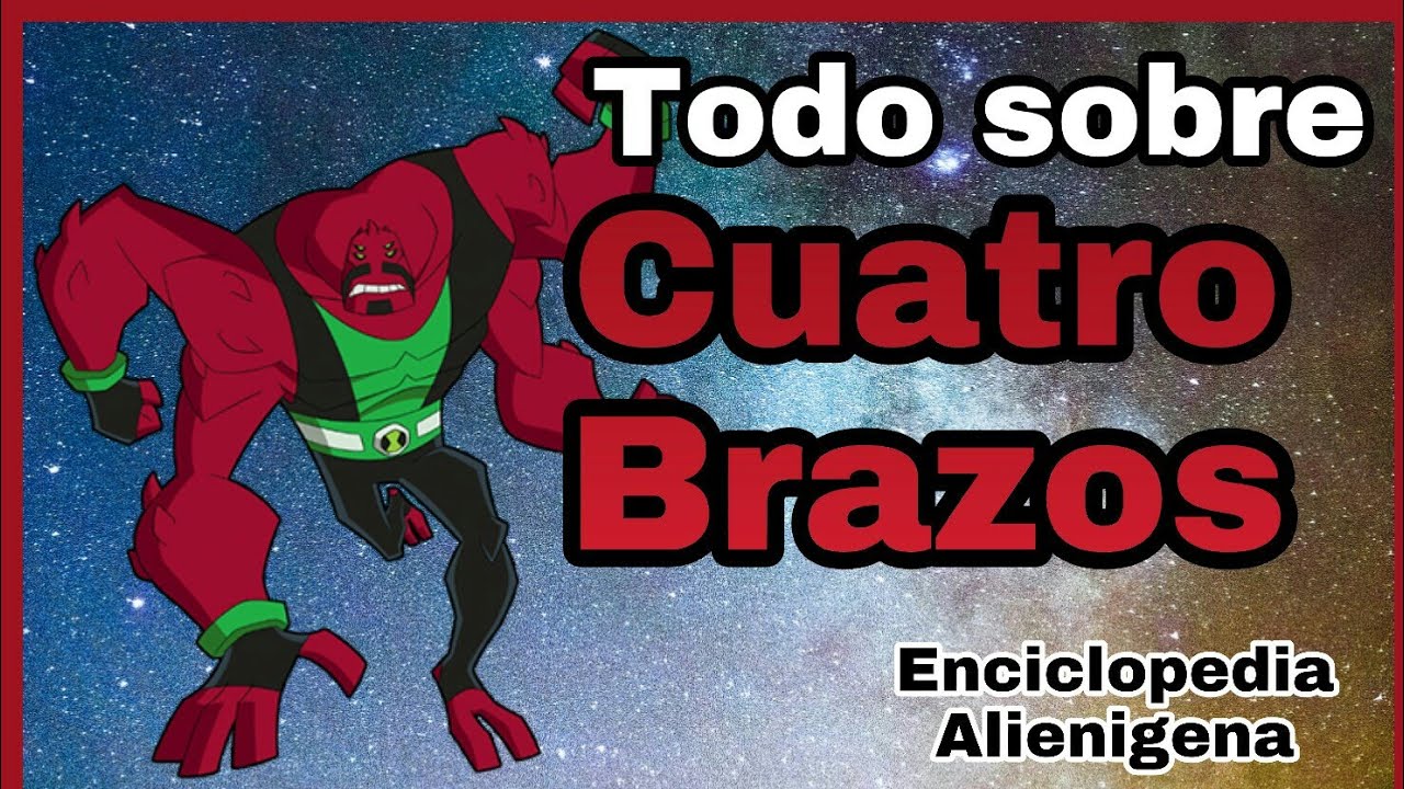 Todo sobre Cuatro Brazos (Enciclopedia Alienigena) Ben 10