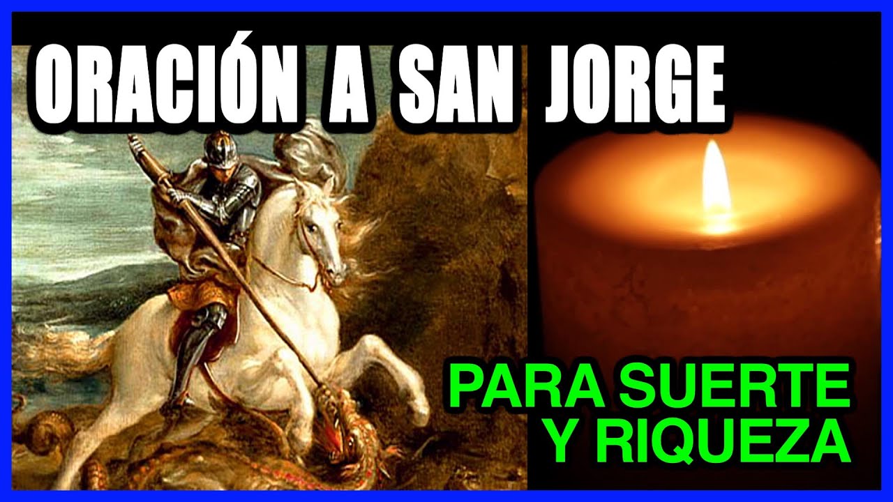Oración a SAN JORGE para ABRIR CAMINOS, PROSPERIDAD, RIQUEZA, SUERTE y ÉXITO (MUY MILAGROSA)