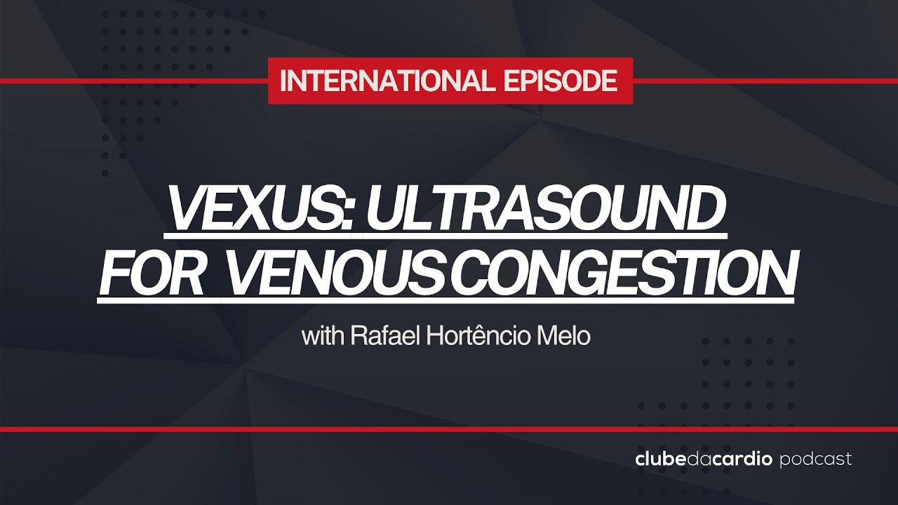 176 - VEXUS Ultrasound for Venous Congestion, with Rafael Hortêncio Melo | International Episode