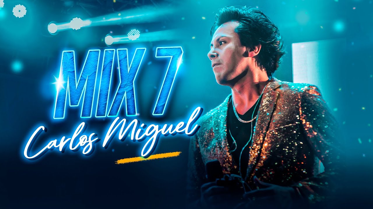 CARLOS MIGUEL - MIX 7 (Sin mi, Quién, Esperaré)
