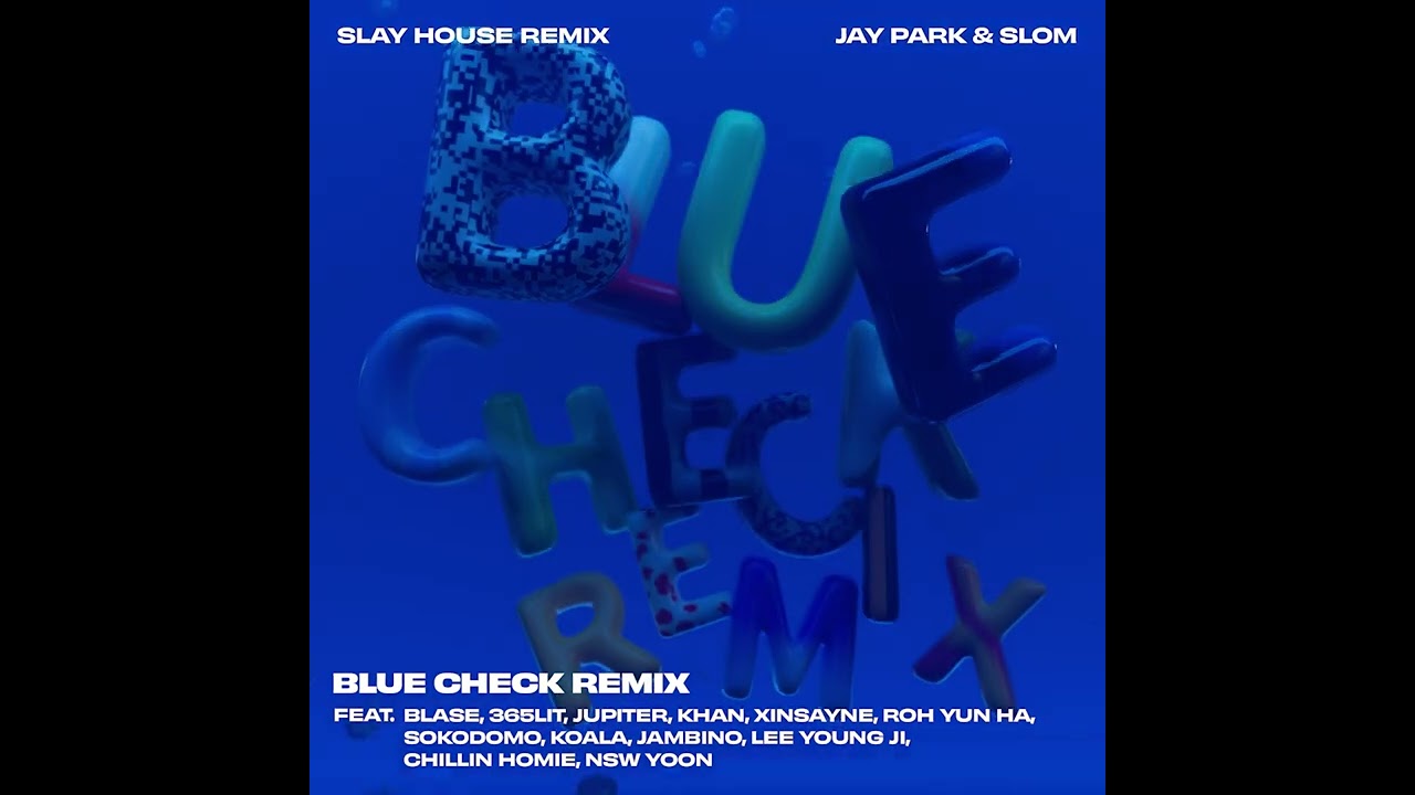 박재범 (Jay Park) & Slom - 'BLUE CHECK REMIX' Official Audio (KO/EN/JP/CN)