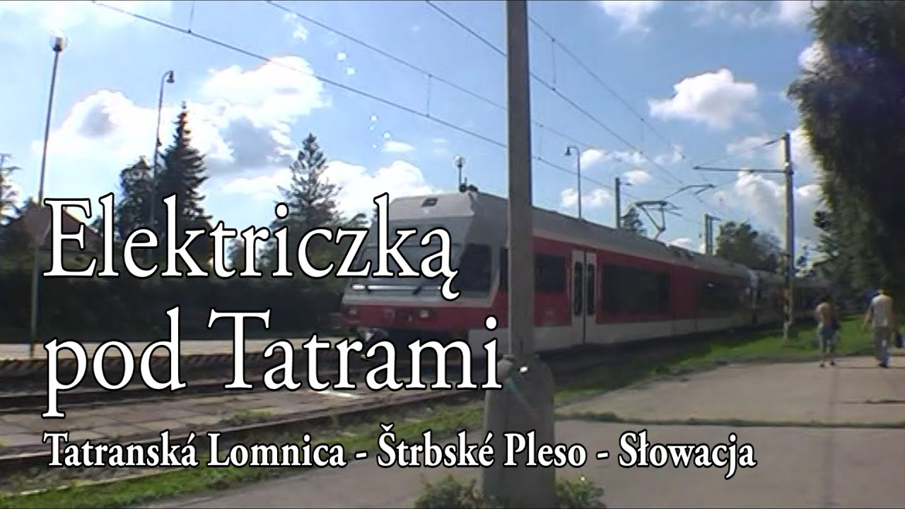 🇸🇰 TATRY WYSOKIE &raquo; Elektriczką pod Tatrami