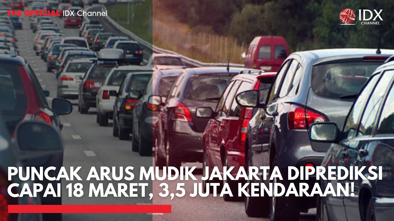 Puncak Arus Mudik Jakarta Diprediksi Capai 18 Maret, 3,5 Juta Kendaraan! | MARKET HIGHLIGHTS