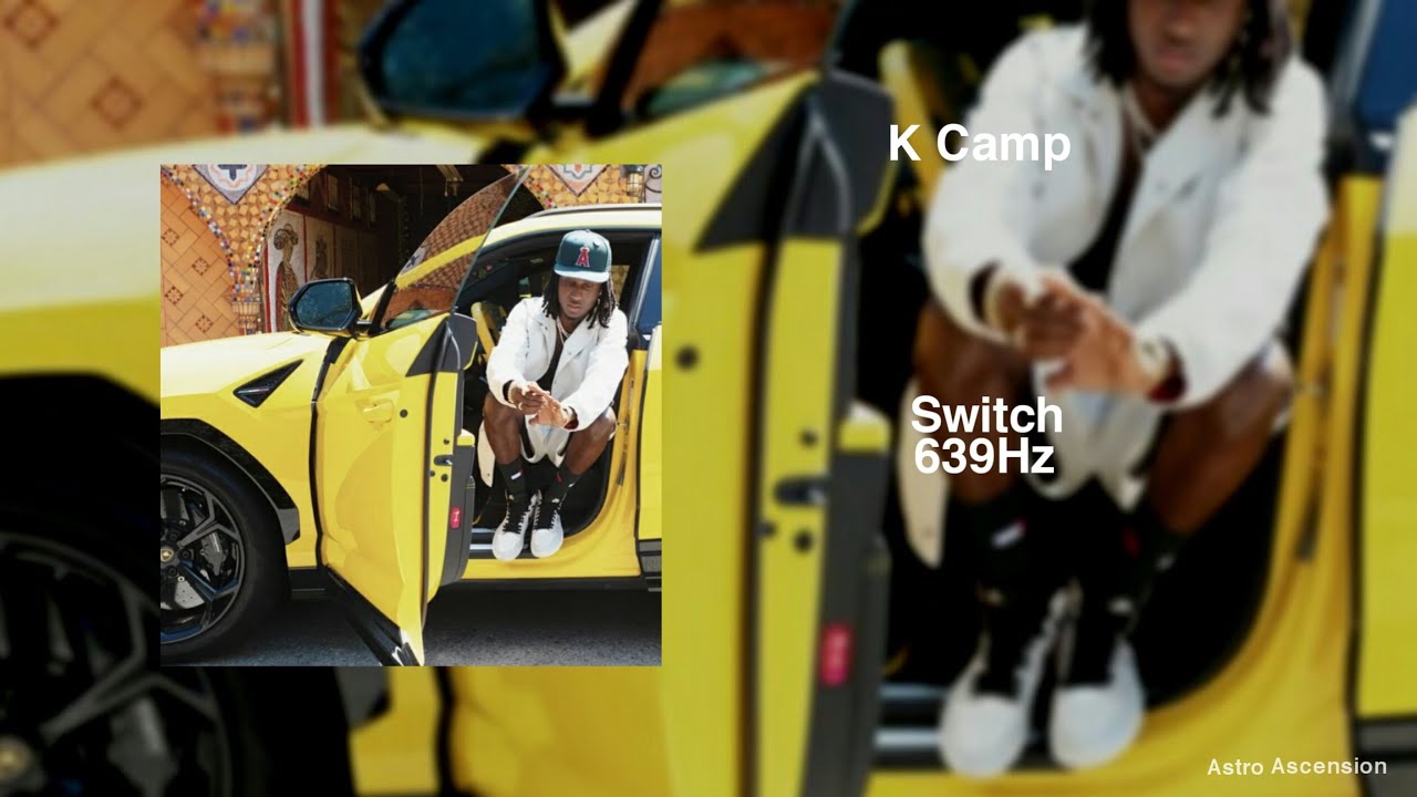 K Camp - Switch [639Hz Heal Interpersonal Relationships]