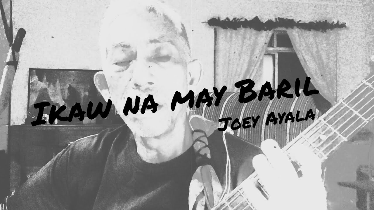 Joey Ayala - IKAW NA MAY BARIL