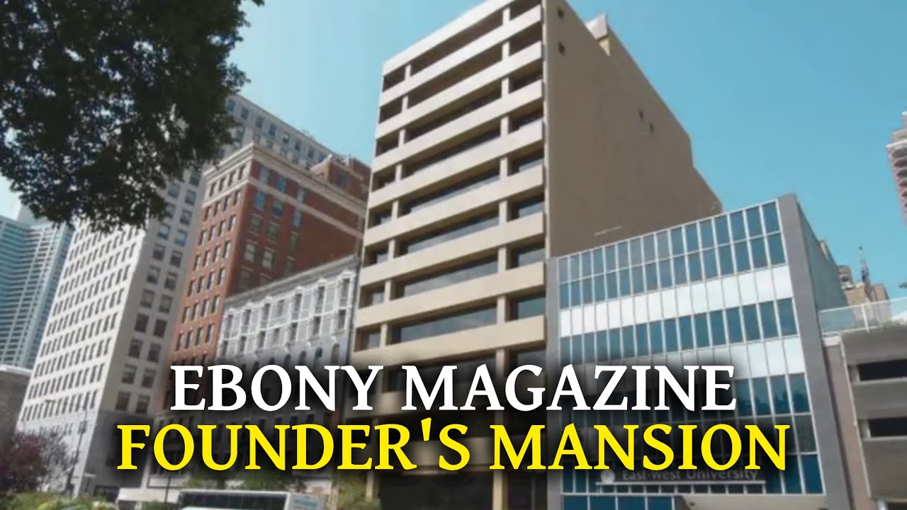 The Tragic Story of Ebony Magazine Founder's Mansion: John H. Johnson's Chicago Publishing Empire