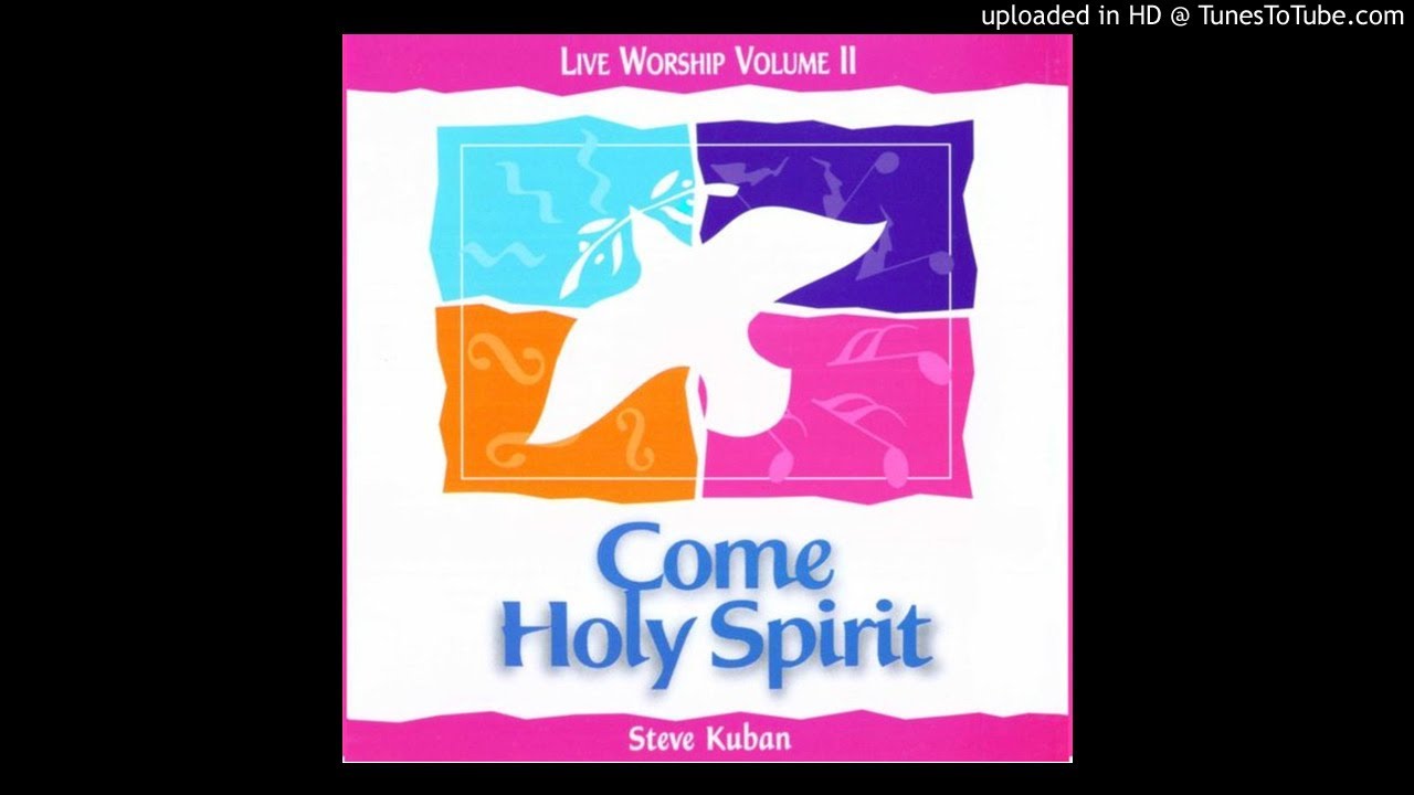 I am a New Creation - Steve Kuban | Come Holy Spirit Album  #01