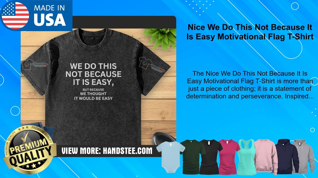 Nice We Do This Not Because It Is Easy Motivational Flag T-Shirt