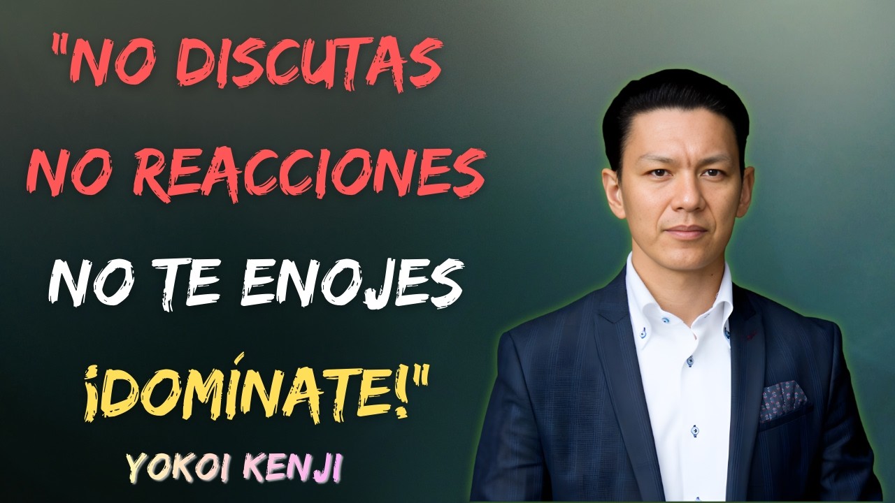 10 LECCIONES  Yokoi Kenji para NO ENFADARTE NUNCA CON NADIE | Control Emocional y Sabiduría Japonesa