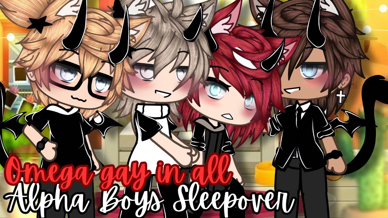 Omega gay in all Alpha Boys Sleepover?! bl/gay | Original Gacha Life Mini Movie