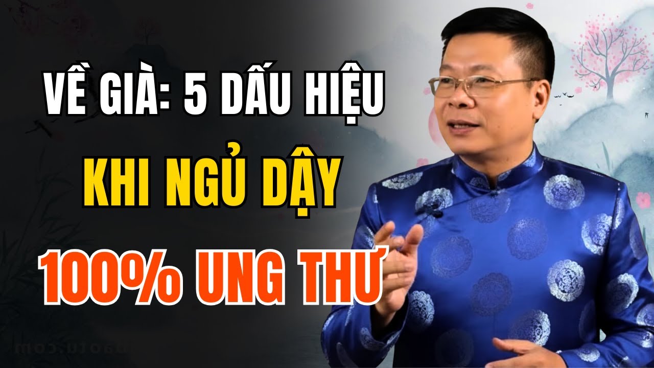 Về Già, Thức Dậy Thấy 5 Dấu Hiệu Này – Đừng Chủ Quan Phải Đi Khám Ngay Kẻo Ung Thư