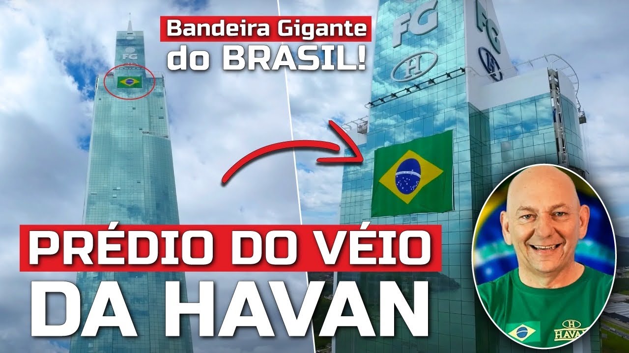 Prédio do Veio da HAVAN amanhece com Bandeira Gigante do BRASIL