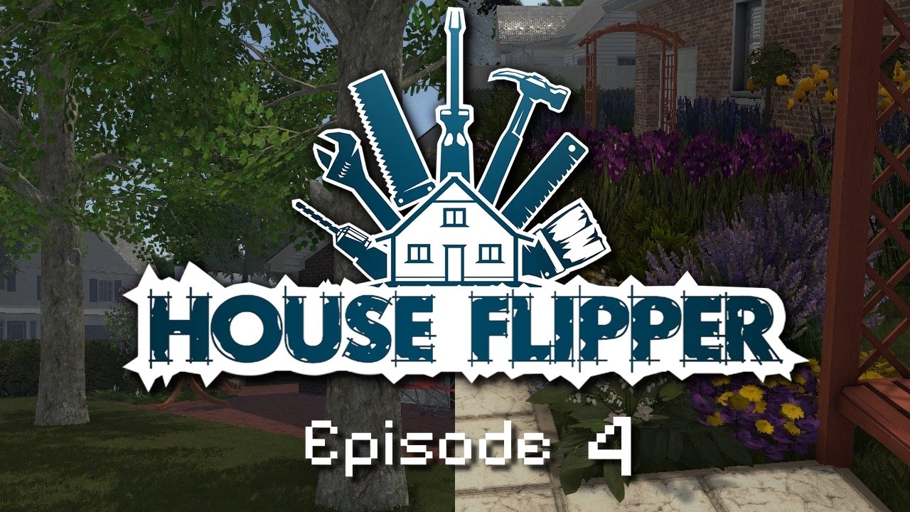 [ChillOut] [EP4] House Flipper - Johns Obst und Kathis Bäume