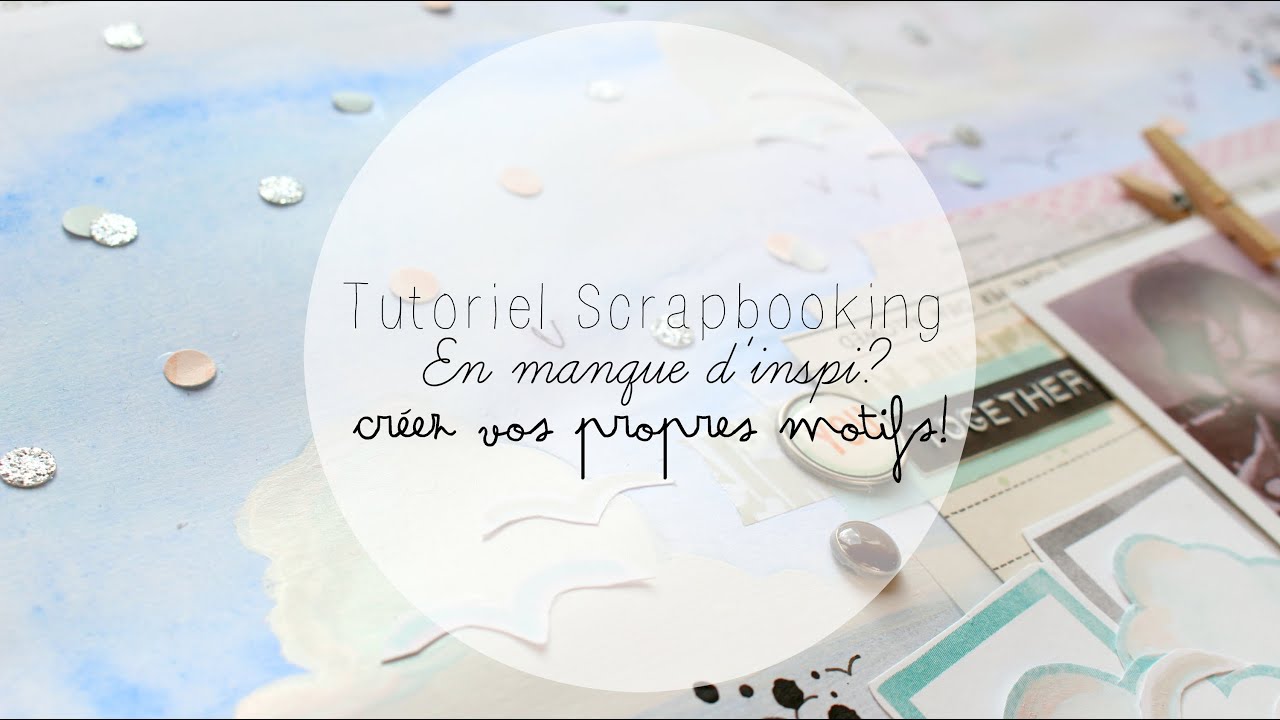 Tutoriel Scrapbooking - En manque d'inspi? Créez vos propres motifs!