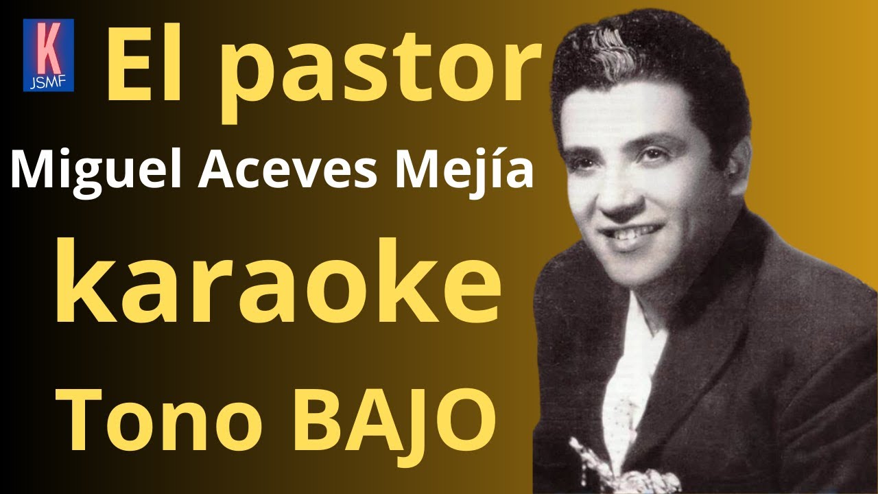 El pastor - Miguel Aceves Mejía - Karaoke JSMF Tono BAJO