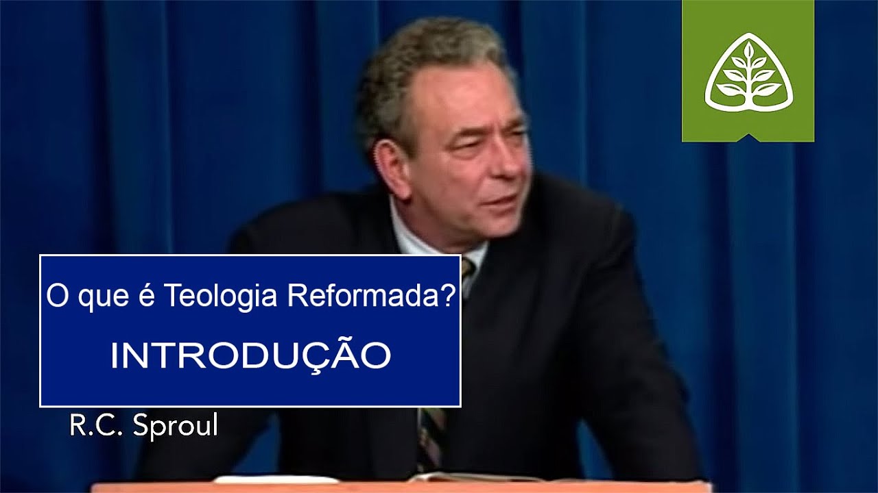 Introdução | O Que é Teologia Reformada? - R.C. Sproul (Dublado)