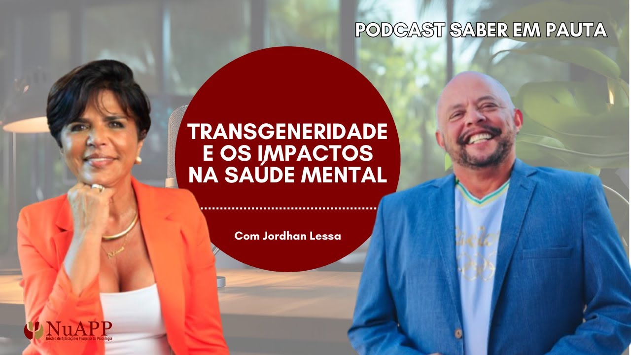 TRANSGENERIDADE E OS IMPACTOS NA SAÚDE MENTAL - Podcast Saber em Pauta