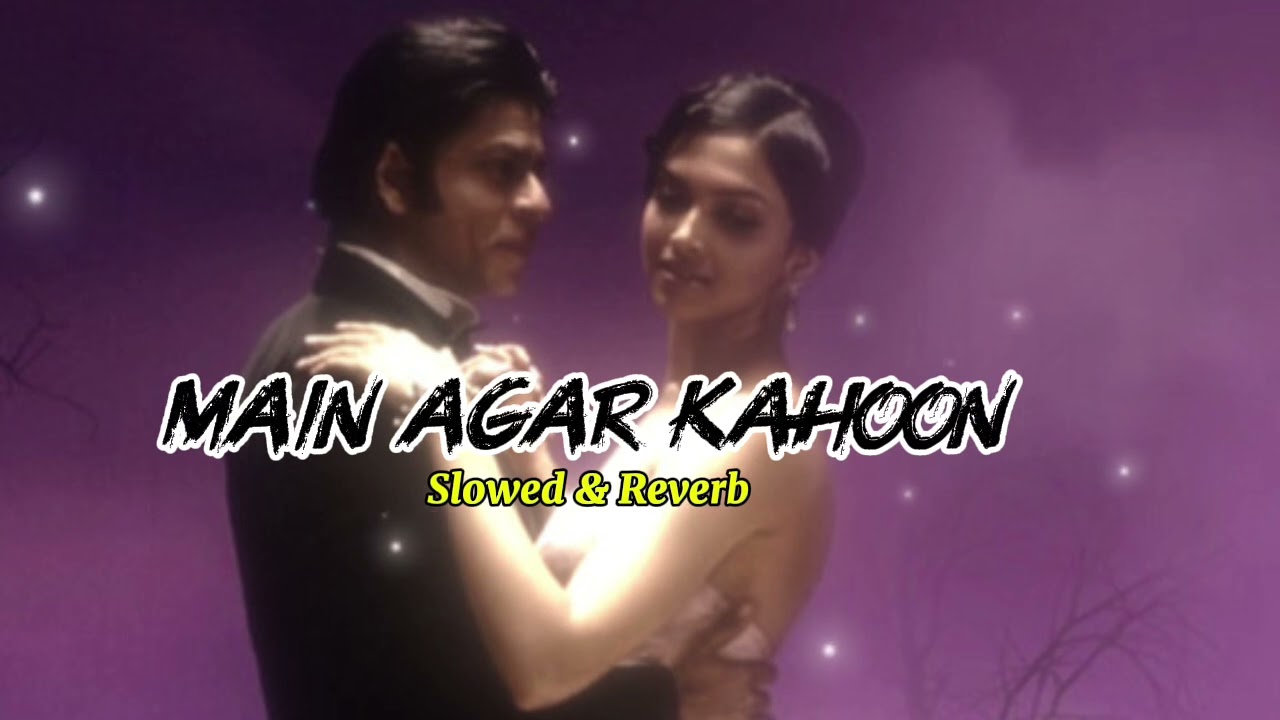 main agar kahoon Lofi song-- sonu nigam // shreya ghoshal | slowed // Reverb 