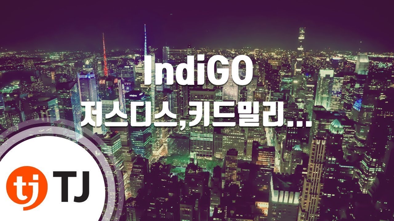 [TJ노래방] IndiGO - 저스디스,키드밀리,NO:EL(장용준),양홍원(Young B) / TJ Karaoke