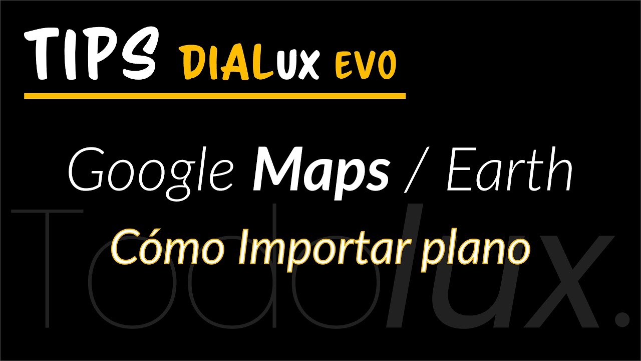Cómo importar una imagen de Google Maps o Google Earth a Dialux EVO