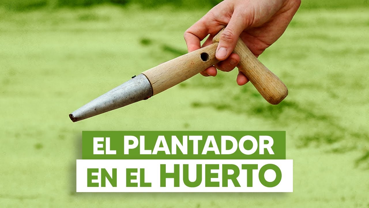 HERRAMIENTAS PARA EL HUERTO #1 EL PLANTADOR