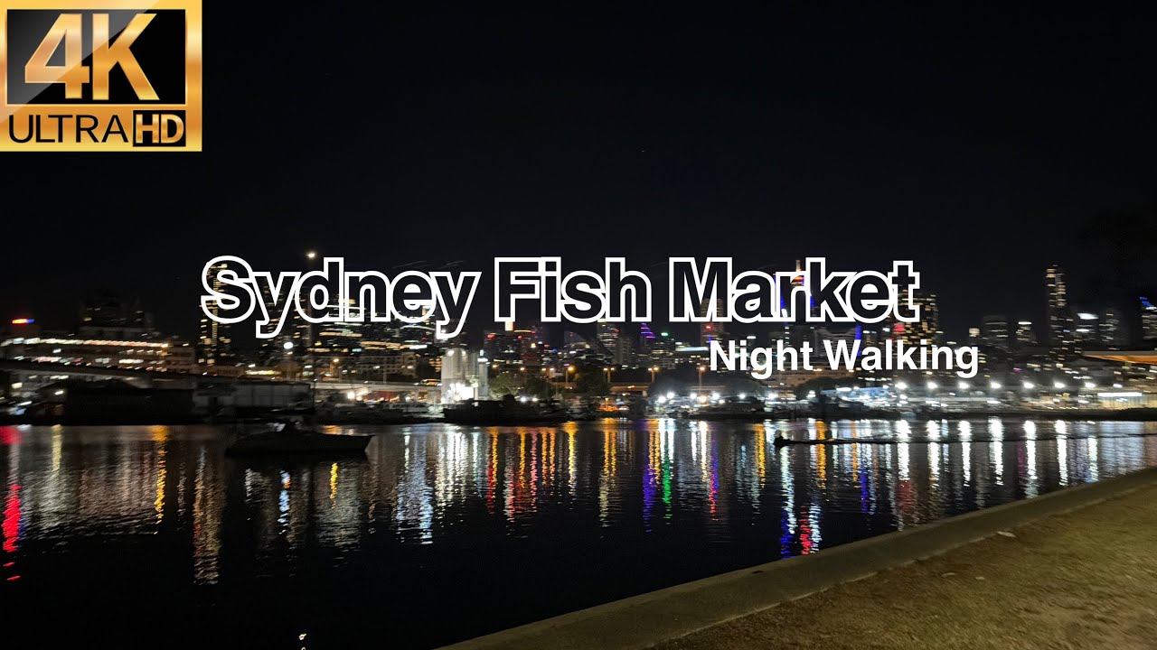 [Sydney] Night Walking around Sydney Fish Market in Sydney🇦🇺 4K