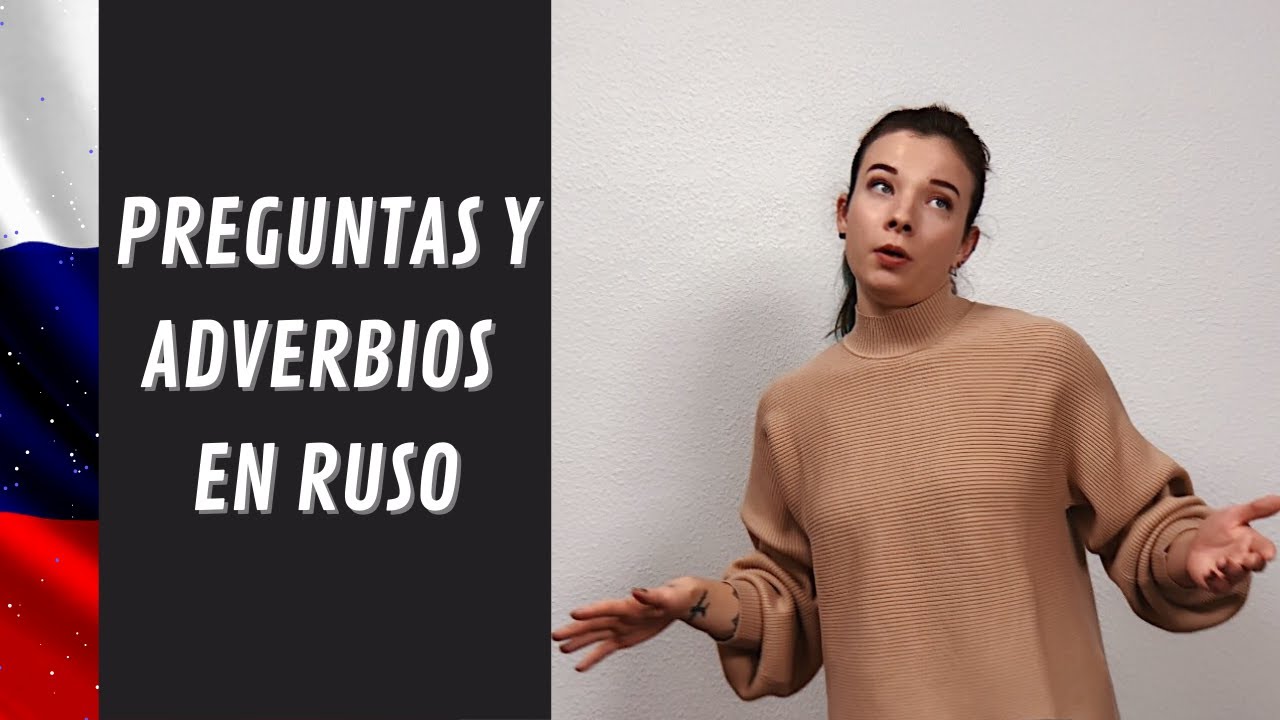 Ruso básico. Preguntas, pronombres interrogativos. Adverbios.