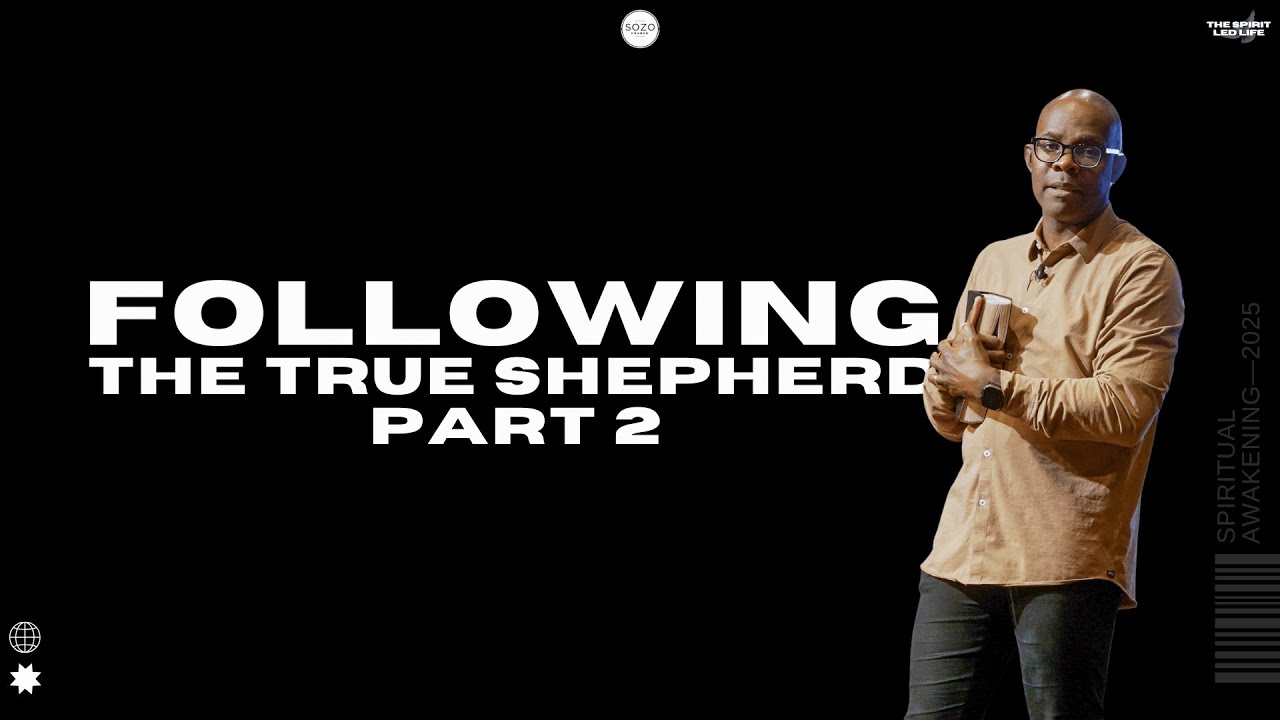 SOZO CHURCH || THE SPIRIT LED LIFE || FOLLWOING THE TRUE SHEPHERD ( PART 2)
