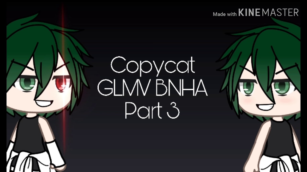 Copycat ||GLMV|| BNHA|| Part 3