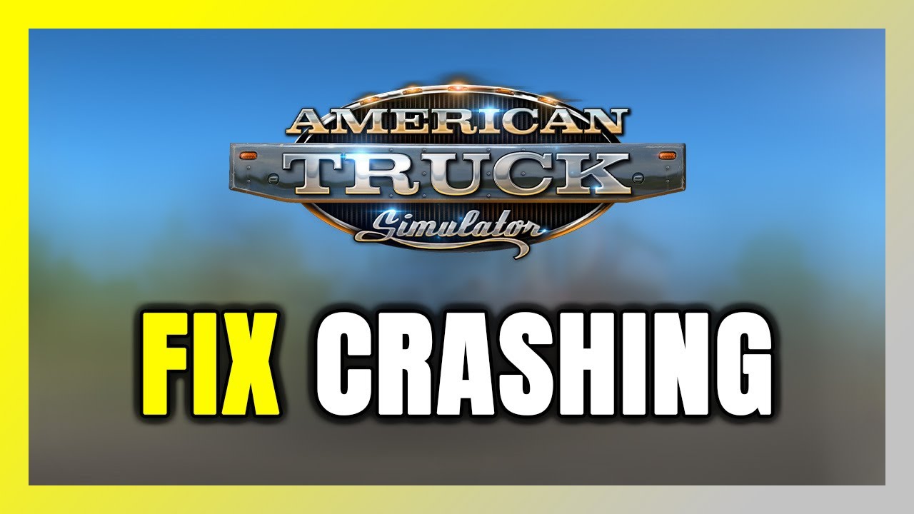 How to FIX American Truck Simulator Crashing