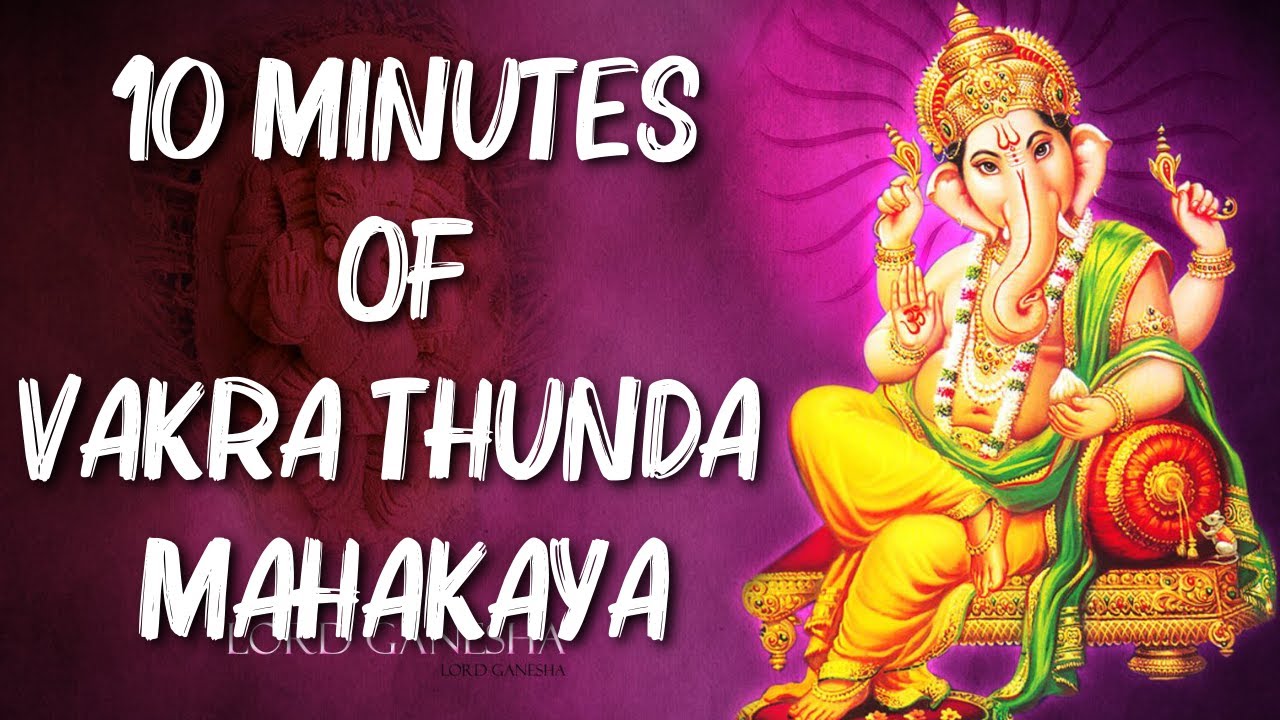 10 Minutes of Vakra Thunda Mahakaya | Lord Ganesh.