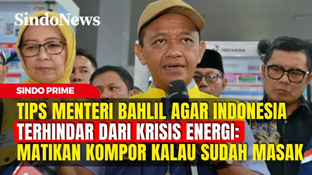 MATIKAN KOMPOR! Tips Menteri Bahlil Agar Indonesia Terhindar dari Krisis Energi | Sindo Prime