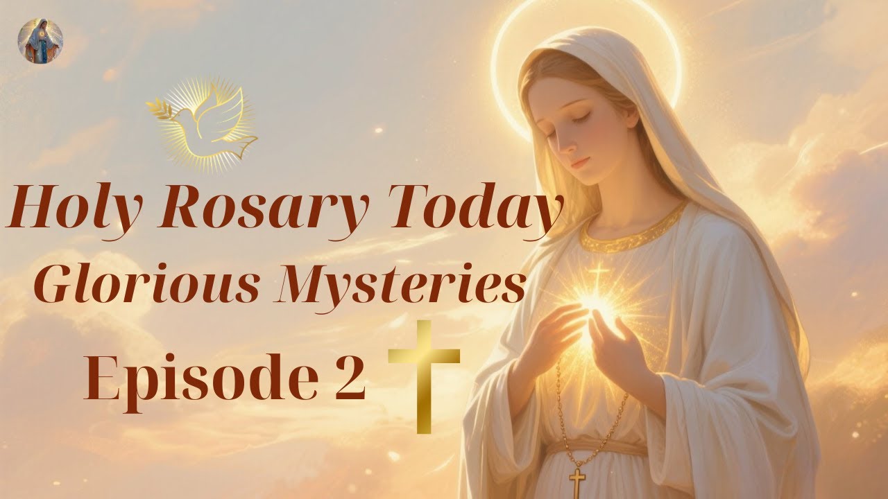 Glorious Mysteries for Peace & Blessings | Pray the Holy Rosary Today - Episode 2