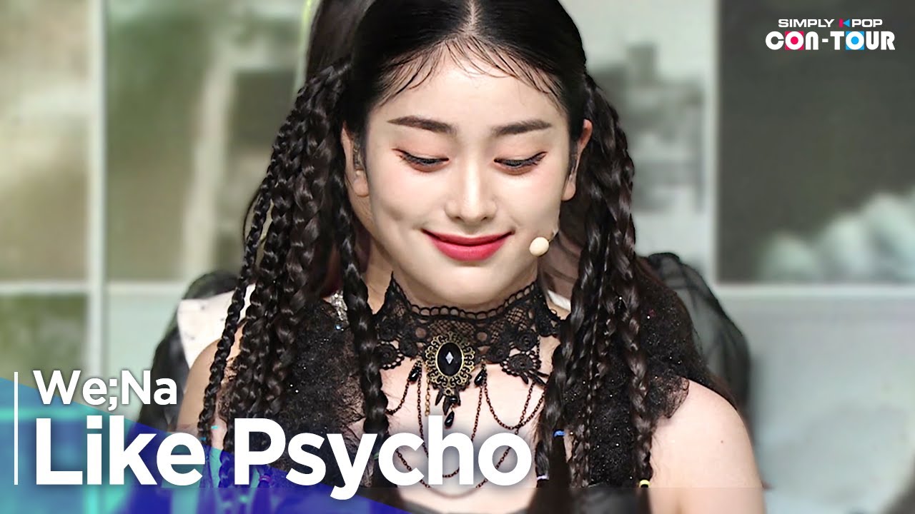 [Simply K-Pop CON-TOUR] We;Na (위나) - Like Psycho (싸이코라도 좋아) _ Ep.537 | [4K]